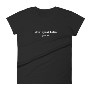 I Don't Speak Latin Per Se Ladies Graphic Tee