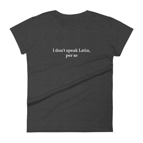 I Don't Speak Latin Per Se Ladies Graphic Tee